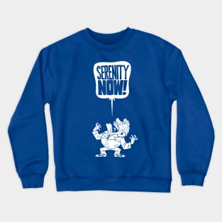 Serenity Now! Crewneck Sweatshirt